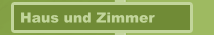 Haus und Zimmer